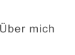 Über mich